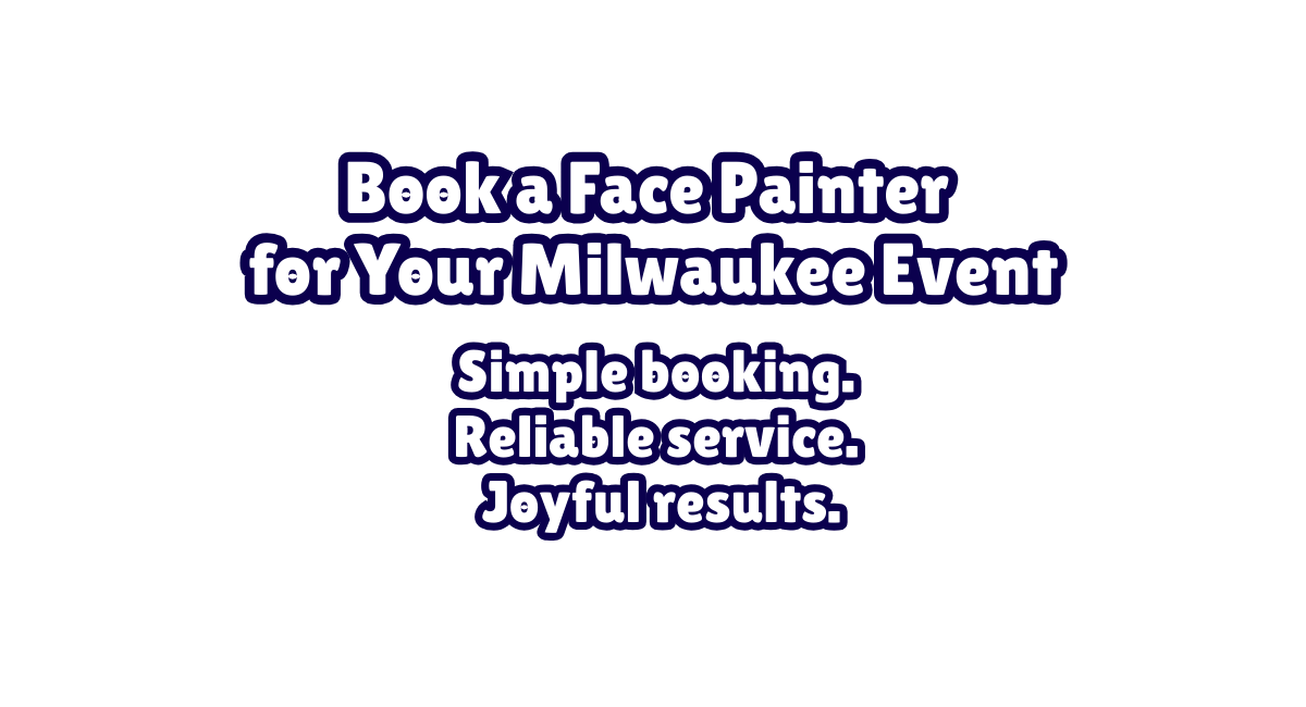 Milwaukee Face Painting for Parties & Events Book a professional Milwaukee face painter for birthdays, school events, corporate parties, and festivals. Stress-free booking & polished setups.